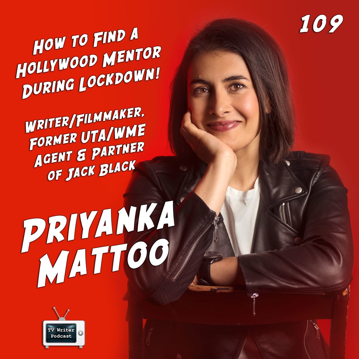 TV Writer Podcast 109 - Priyanka Mattoo - How to Find a Hollywood Mentor During Lockdown
