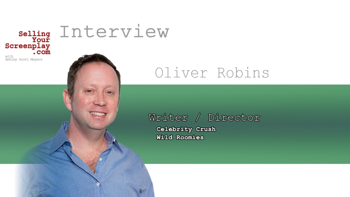 SELLING YOUR SCREENPLAY: Actor/Filmmaker Oliver Robins