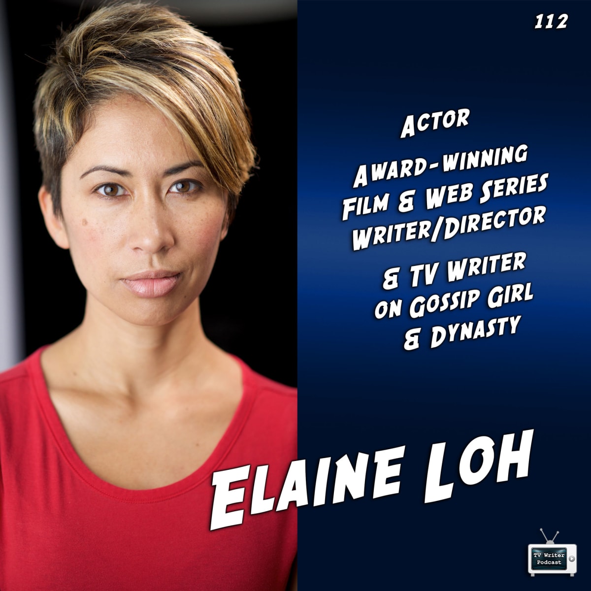 TV Writer Podcast 112 - Elaine Loh (Gossip Girl, Dynasty)