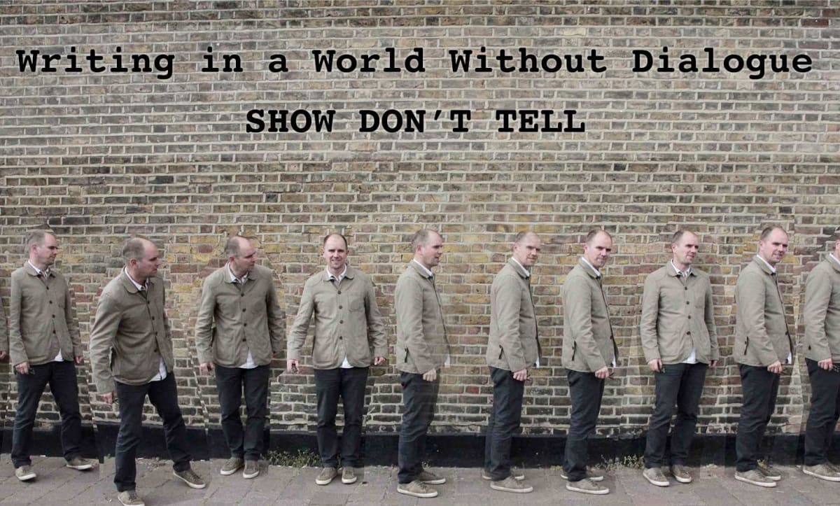 In a World Without Dialogue – “Show Don’t Tell”
