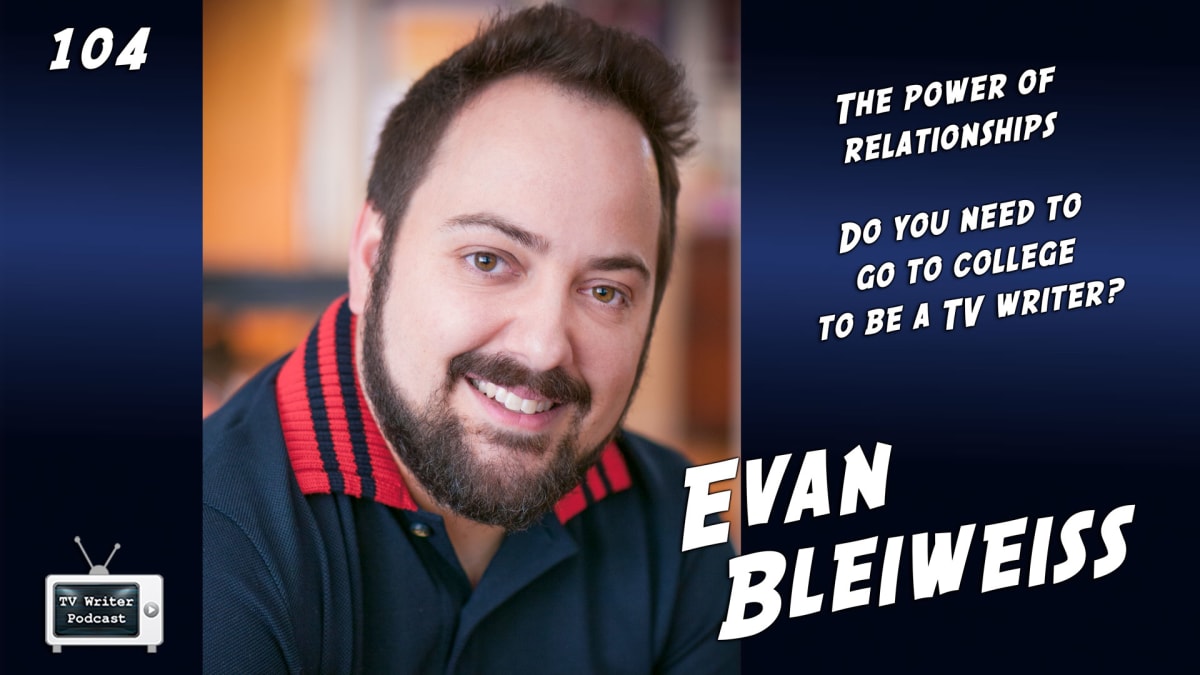 TV Writer Podcast 104 - Evan Bleiweiss (Vampire Diaries, Rosewood, Black Sails)