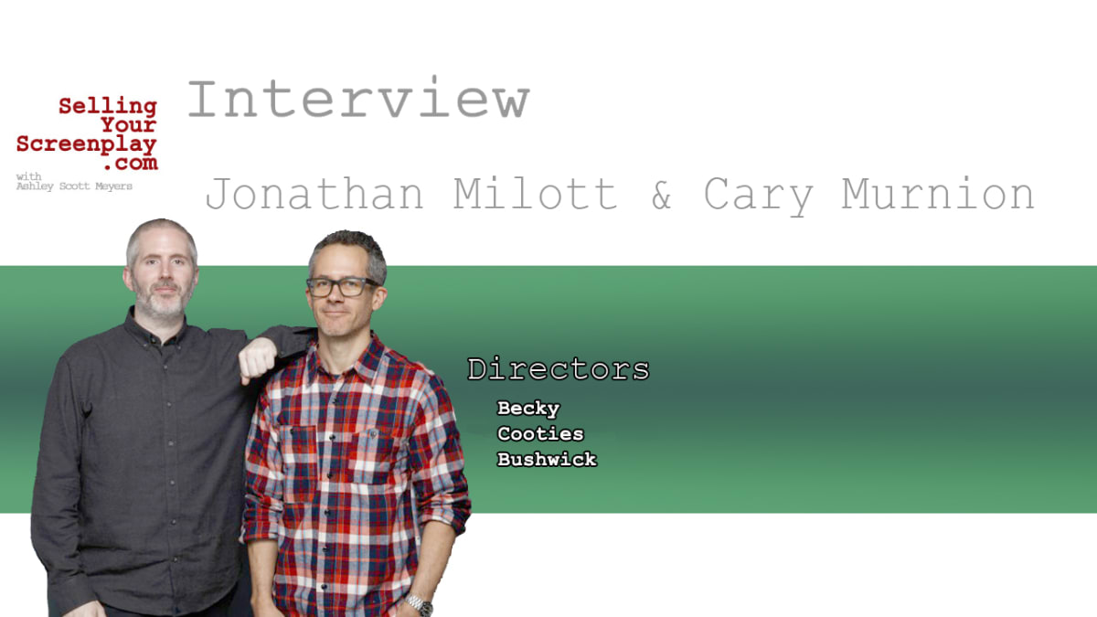SELLING YOUR SCREENPLAY: Directors Jonathan Milott and Cary Murnion