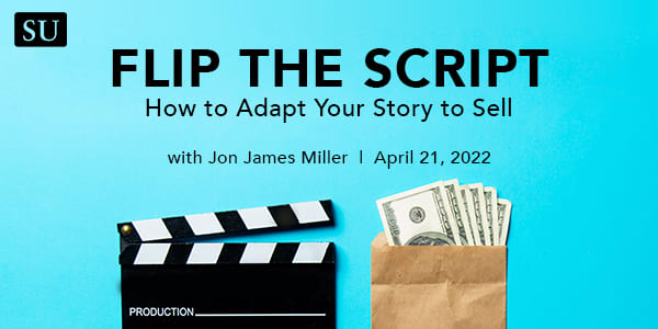 FLIP THE SCRIPT: How to Adapt Your Story to Sell