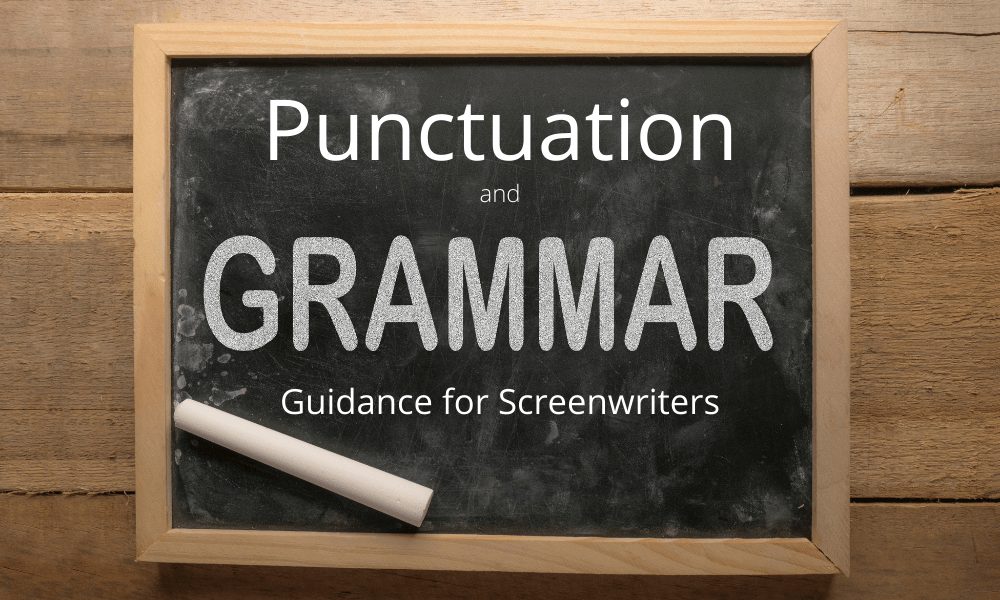 Punctuation & Grammar Guidance for Screenwriters