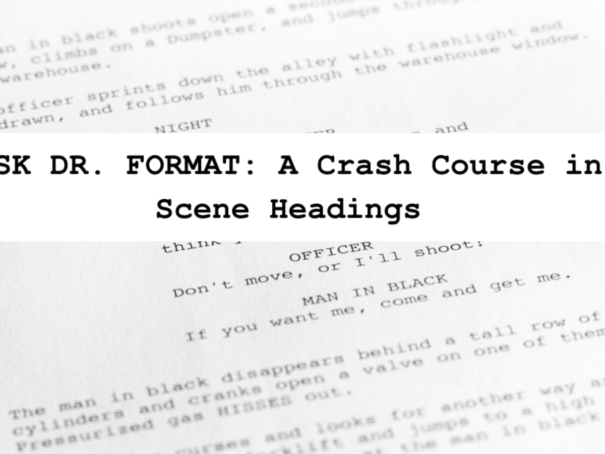 ASK DR. FORMAT: A Crash Course in Scene Headings - Script Magazine