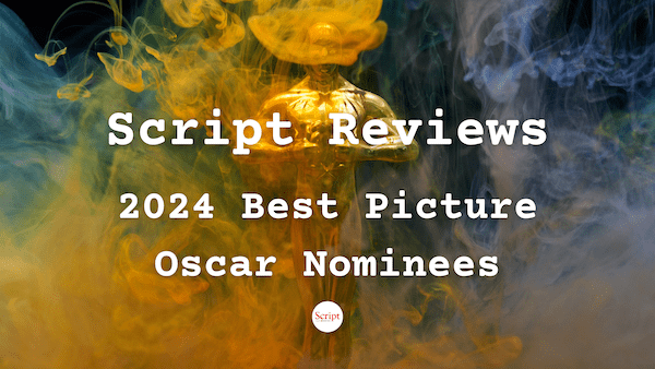 2024 Best Picture Oscar Nominees Script Magazine