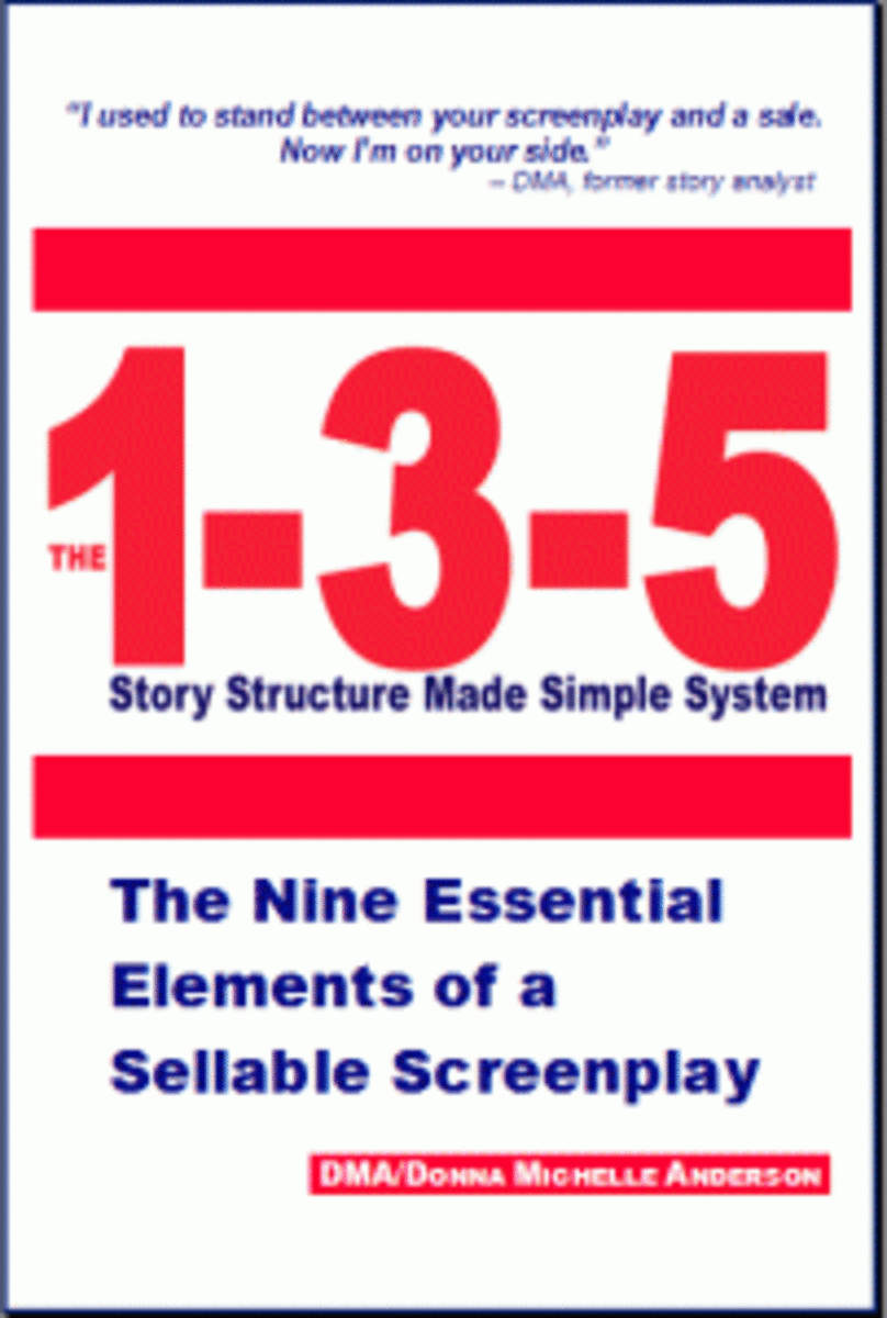 The 1-3-5 Story Structure Made Simple System: The Nine Essential Elements of a Sellable Screenplay