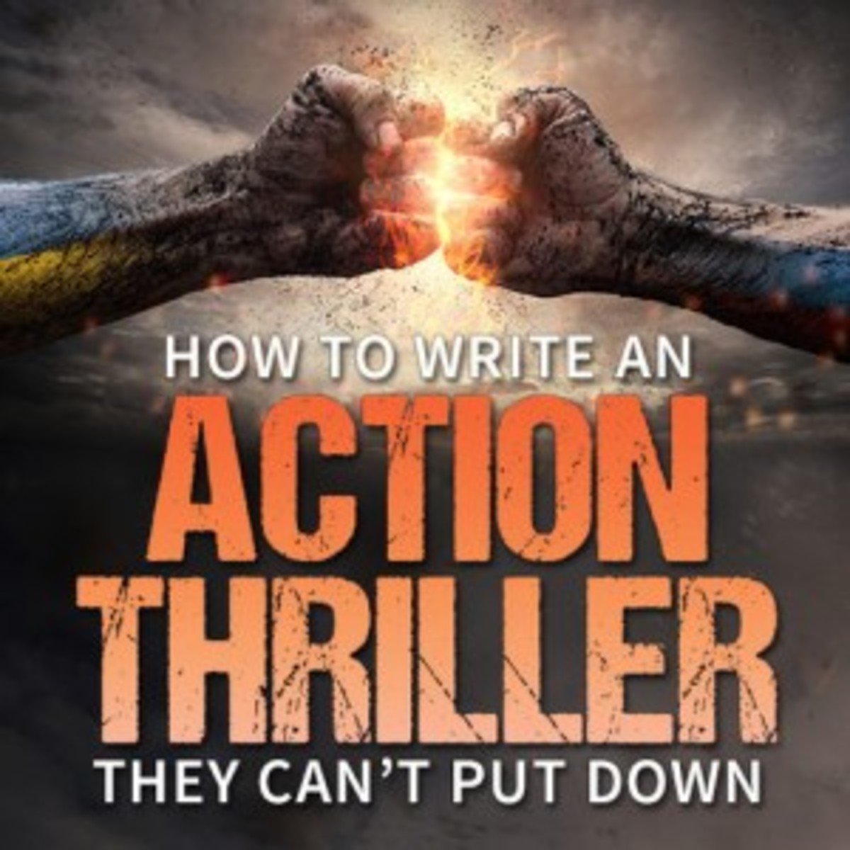 How to Write An Action Thriller They Can’t Put Down
