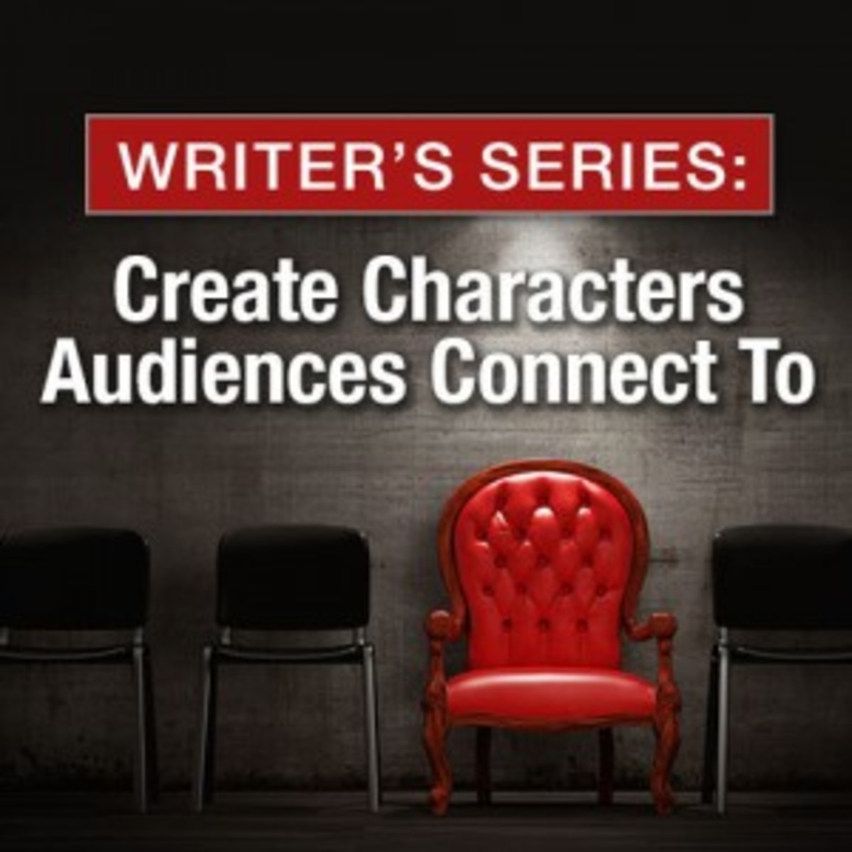 Writer's Series: Create Characters Audiences Connect To