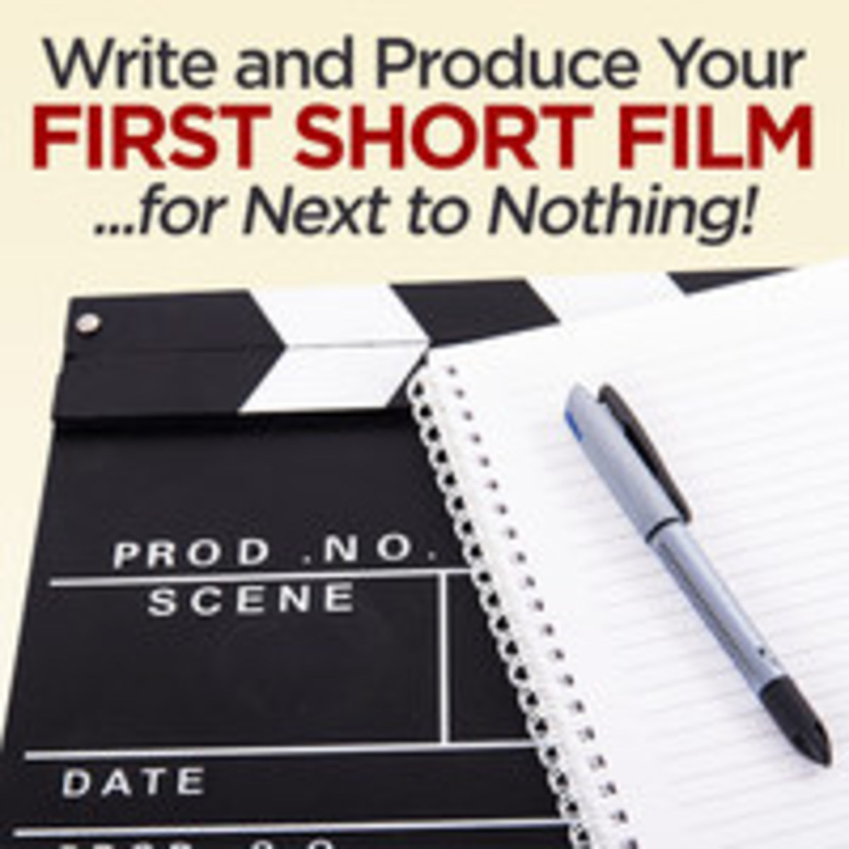 Write and Produce Your First Short Film For Next to Nothing!