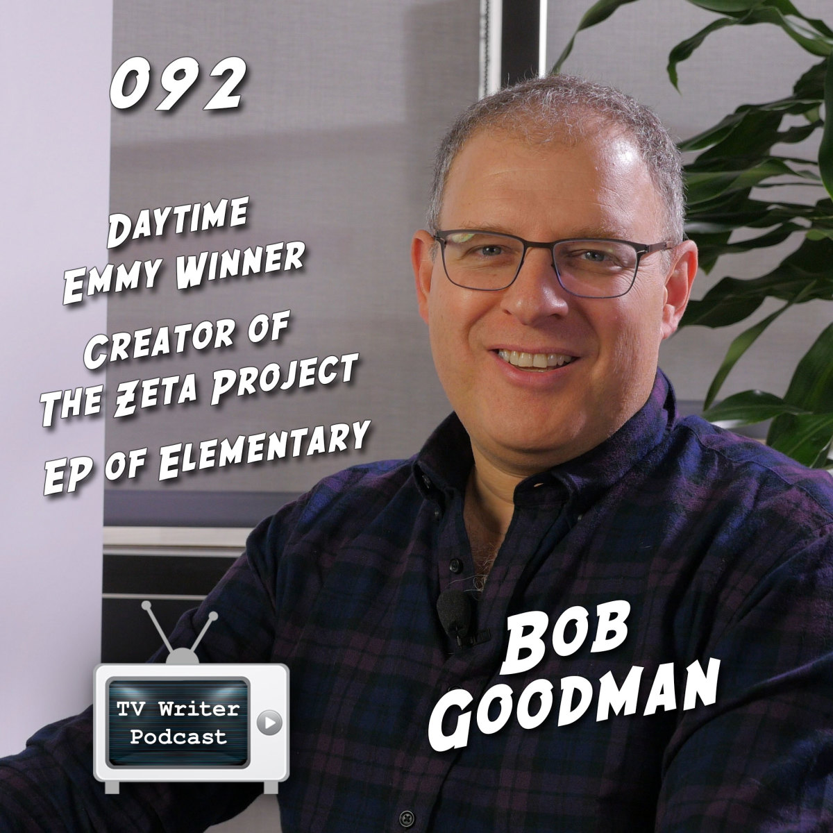 TV WRITER PODCAST 092: Bob Goodman (Creator of The Zeta Project, EP of