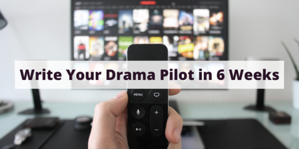 Write Your Drama Pilot in 6 Weeks