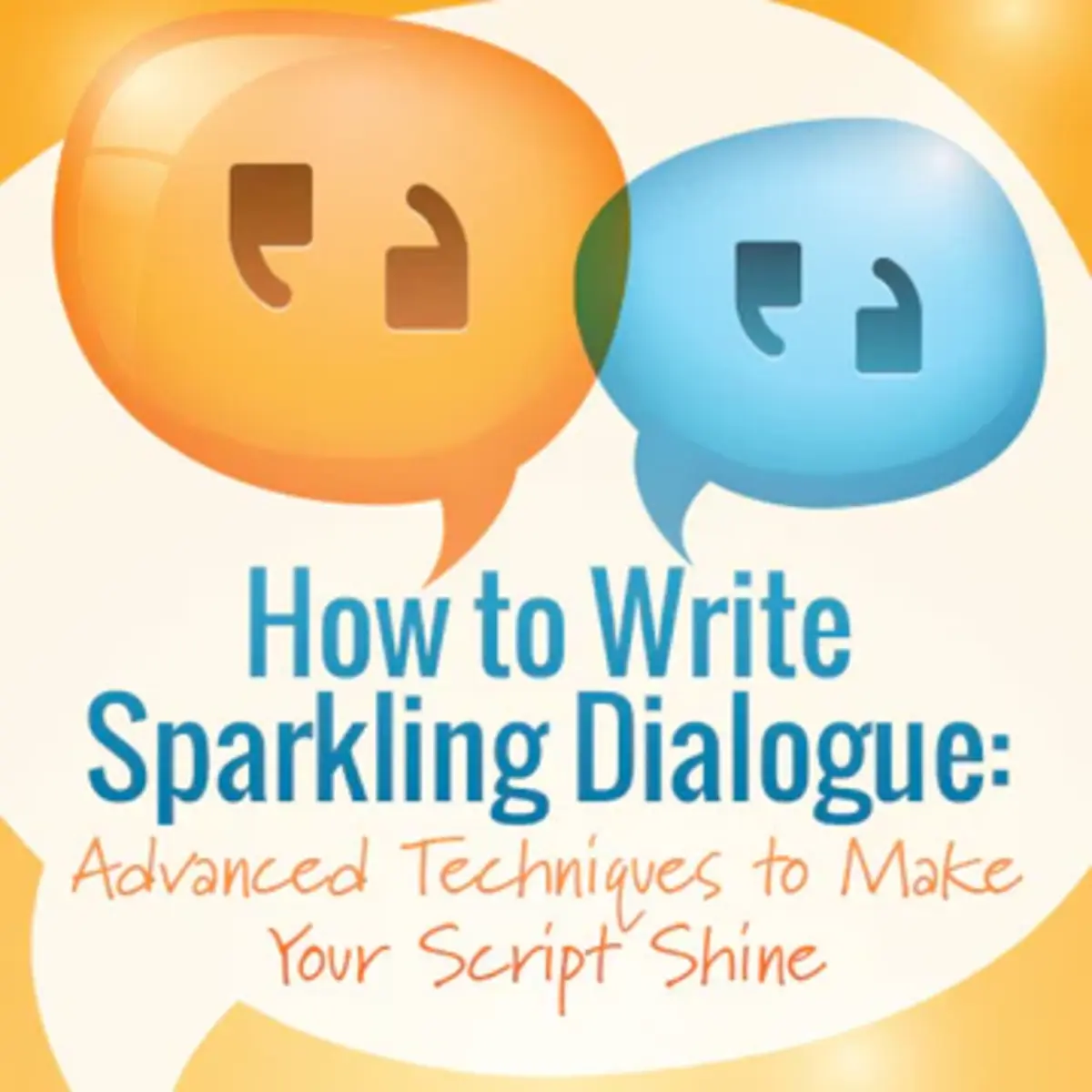 Mastering Advanced Dialogue Techniques - Script Magazine