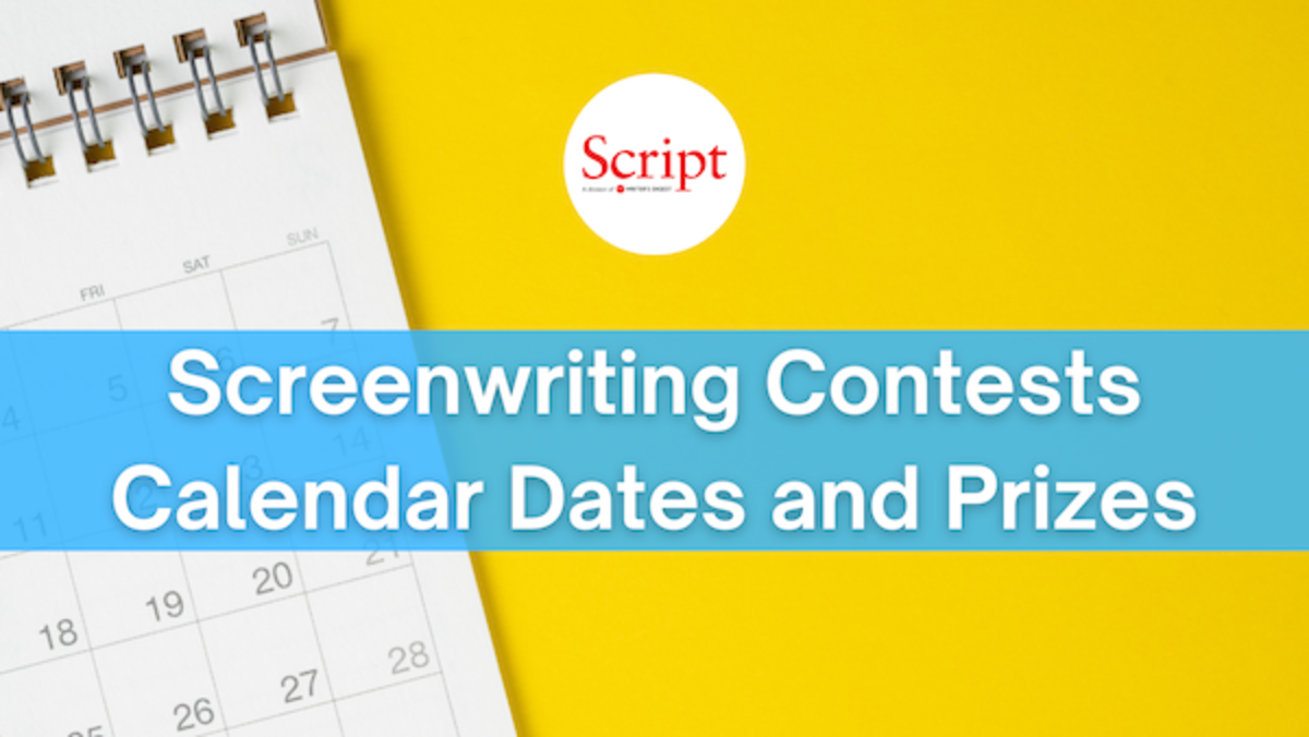 Screenwriting Contests Calendar Dates and Prizes Script Magazine