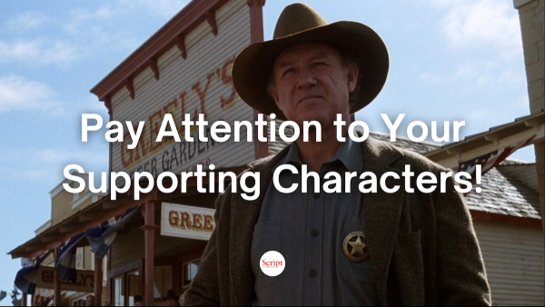 Pay Attention to Your Supporting Characters-Script