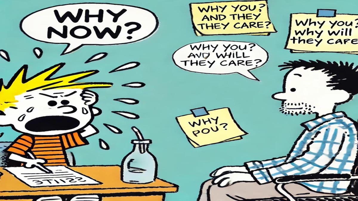 Why You? Why Now? Why Will They Care?
