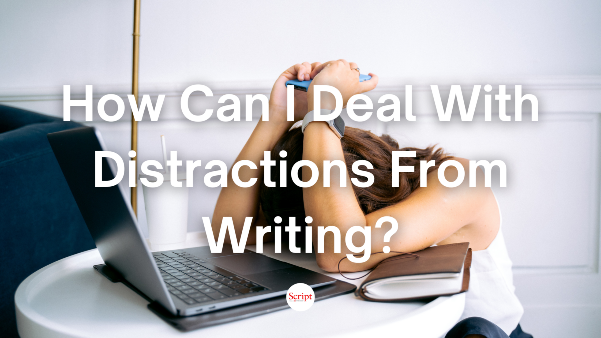How Can I Deal With Distractions From Writing?