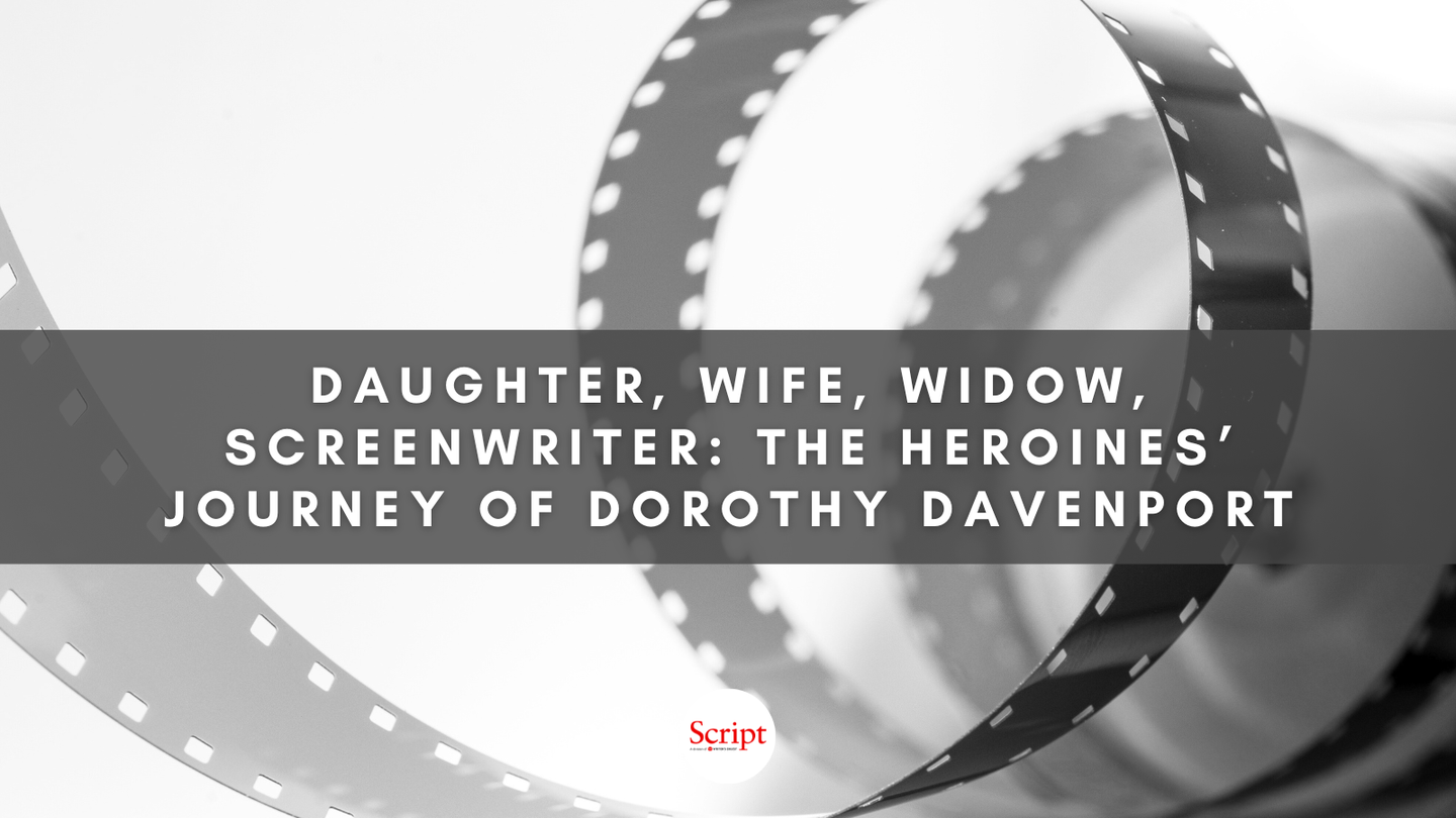 Daughter, Wife, Widow, Screenwriter: The Heroines' Journey of Dorothy Davenport