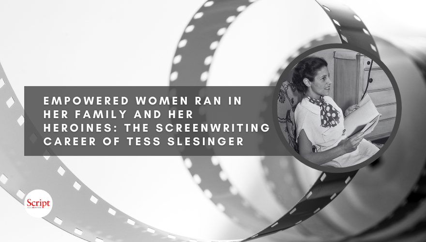 Empowered Women Ran in Her Family and Her Heroines: The Screenwriting Career of Tess Slesinger