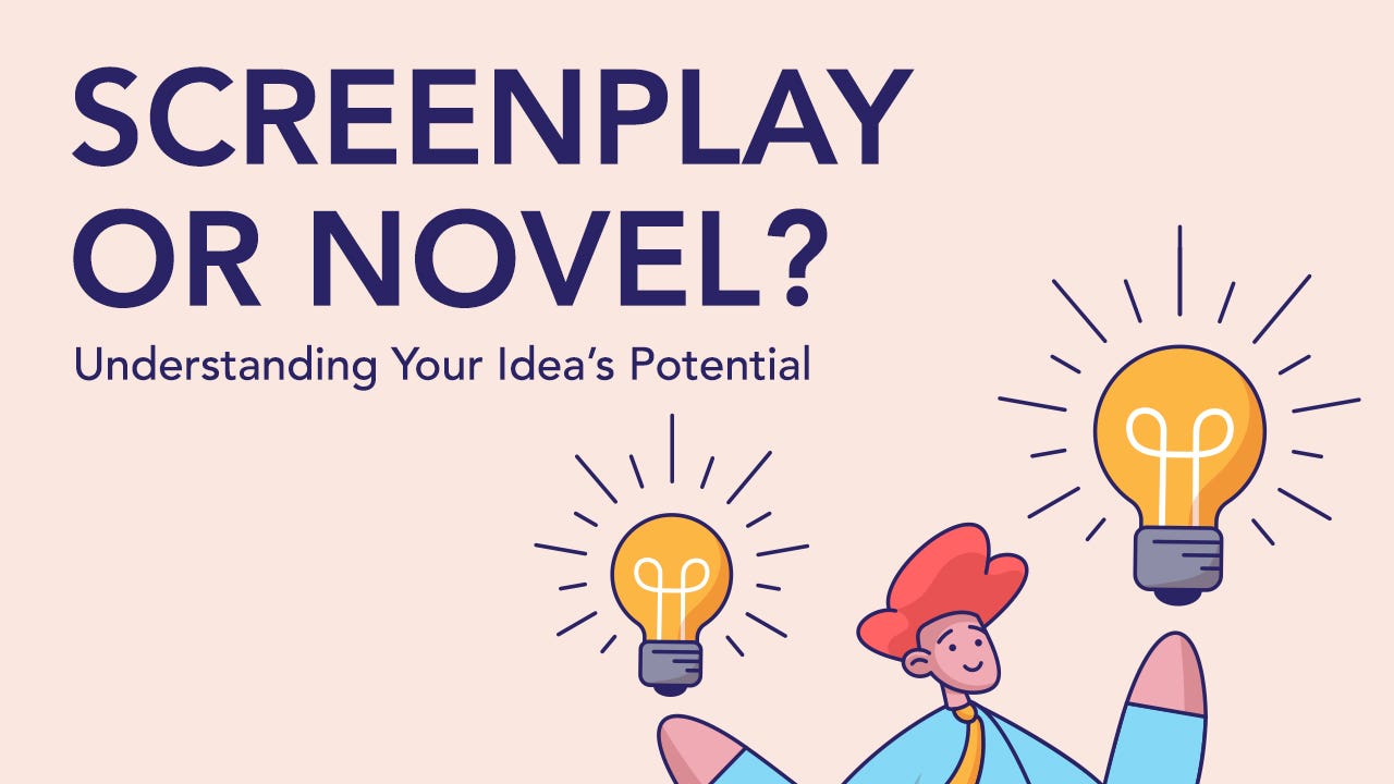 Screenplay or Novel? Understanding Your Idea’s Potential