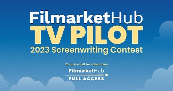 Filmarket Hub Presents its 2023 TV Pilot Screenwriting Contest