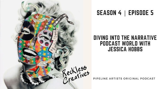 Reckless Creatives Podcast – Season 4 | Episode 5 – Diving into the Narrative Podcast World with Jessica Hobbs