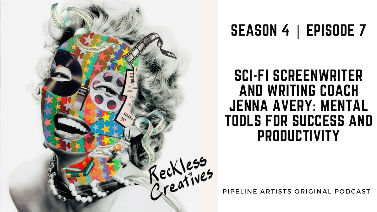 Reckless Creatives Podcast – Season 4 | Episode 7 – Sci-Fi Screenwriter and Writing Coach Jenna Avery: Mental Tools for Success and Productivity