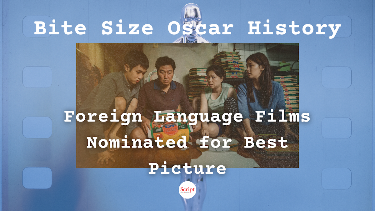 Bite Size Oscar History: Foreign Language Films Nominated for Best Picture